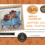 Loafing Lucy Wool Painting Wool Pack + Pre recorded tutorial